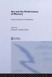Book Cover for Art and the Performance of Memory by Richard Cándida Smith