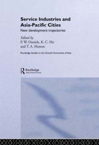 Book Cover for Service Industries and Asia Pacific Cities by Peter W Daniels, Kong Chong Ho, Tom Hutton
