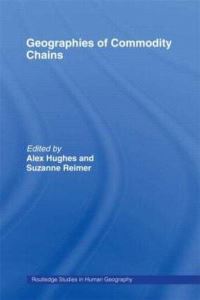 Book Cover for Geographies of Commodity Chains by Alex Hughes, Suzanne Reimer