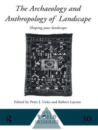 Book Cover for The Archaeology and Anthropology of Landscape by Peter J Ucko, Robert Layton