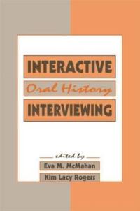 Book Cover for Interactive Oral History Interviewing by Eva M. McMahan, Kim Lacy Rogers