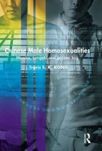 Book Cover for Chinese Male Homosexualities by Travis Kong