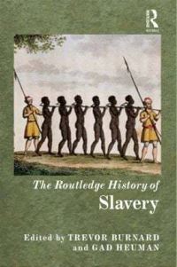 Book Cover for The Routledge History of Slavery by Gad J Heuman, Trevor Burnard