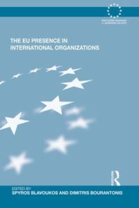 Book Cover for The EU Presence in International Organizations by Spyros Blavoukos, Dimitris Bourantonis