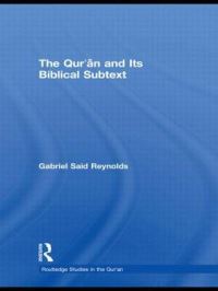 Book Cover for The Qur'an and Its Biblical Subtext by Gabriel Said Reynolds
