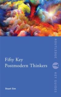 Book Cover for Fifty Key Postmodernism Thinkers by Stuart Sim