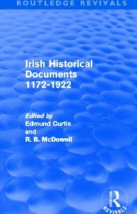 Book Cover for Irish Historical Documents, 1172-1972 (Routledge Revivals) by Edmund Curtis, R B Macdowell