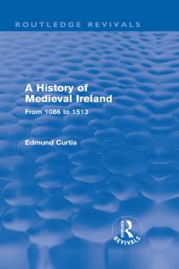 Book Cover for A History of Medieval Ireland (Routledge Revivals) by Edmund Curtis