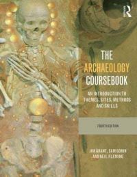 Book Cover for The Archaeology Coursebook by Jim Grant, Sam Gorin, Neil Fleming