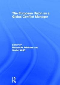 Book Cover for The European Union as a Global Conflict Manager by Richard G Whitman, Stefan Wolff
