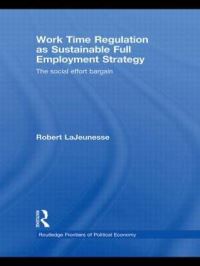 Book Cover for Work Time Regulation as Sustainable Full Employment Strategy by Robert LaJeunesse