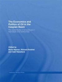 Book Cover for The Economics and Politics of Oil in the Caspian Basin by Boris Najman, Richard W T Pomfret, Gaël Raballand