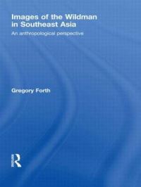 Book Cover for Images of the Wildman in Southeast Asia by Gregory Forth