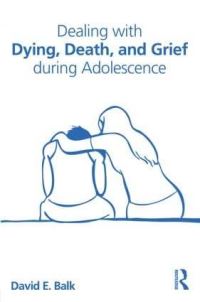Book Cover for Dealing With Dying, Death, and Grief During Adolescence by David E Balk