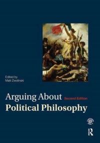 Book Cover for Arguing About Political Philosophy by Matt Zwolinski