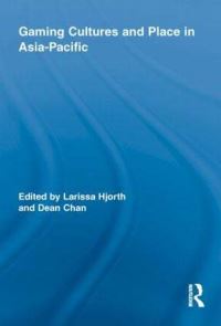 Book Cover for Gaming Cultures and Place in Asia-Pacific by Larissa Hjorth, Dean Chan