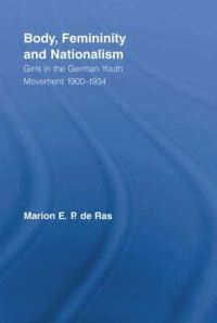 Book Cover for Body, Femininity and Nationalism by Marion E P de Ras