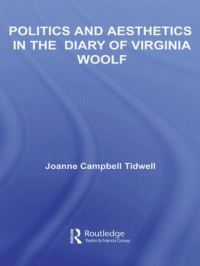 Book Cover for Politics and Aesthetics in The Diary of Virginia Woolf by Joanne Campbell Tidwell
