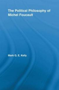 Book Cover for The Political Philosophy of Michel Foucault by Mark G E Kelly