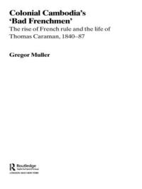 Book Cover for Colonial Cambodia's 'Bad Frenchmen' by Gregor Muller