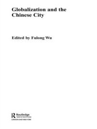 Book Cover for Globalization and the Chinese City by Fulong Wu
