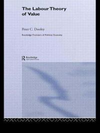 Book Cover for The Labour Theory of Value by Peter C Dooley