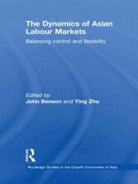 Book Cover for The Dynamics of Asian Labour Markets by John Benson, Ying Zhu
