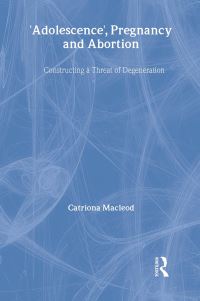 Book Cover for 'Adolescence', Pregnancy and Abortion by Catriona MacLeod
