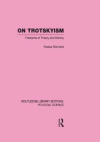 Book Cover for On Trotskyism (Routledge Library Editions: Political Science Volume 58) by Kostas Mavrakis