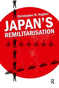 Book Cover for Japan's Remilitarisation by Christopher W Hughes, International Institute for Strategic Studies