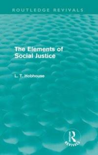 Book Cover for The Elements of Social Justice (Routledge Revivals) by L T Hobhouse