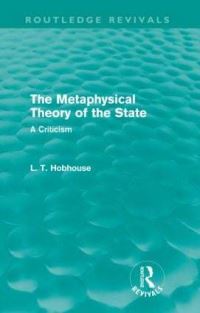 Book Cover for The Metaphysical Theory of the State (Routledge Revivals) by L T Hobhouse