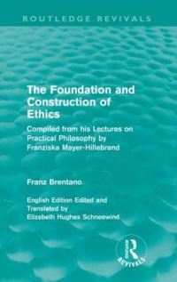 Book Cover for The Foundation and Construction of Ethics (Routledge Revivals) by Franz Brentano