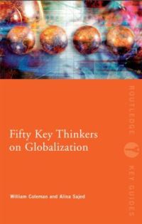 Book Cover for Fifty Key Thinkers on Globalization by William D Coleman, Alina Sajed