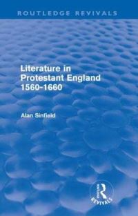 Book Cover for Literature in Protestant England, 1560-1660 (Routledge Revivals) by Alan Sinfield