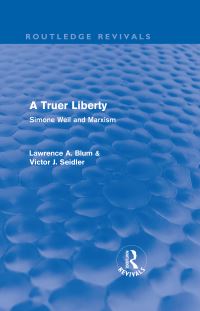 Book Cover for A Truer Liberty by Lawrence A Blum, Victor J Seidler