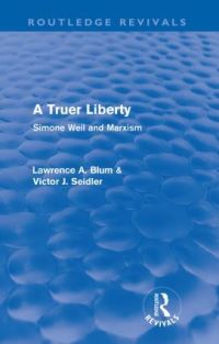Book Cover for A Truer Liberty (Routledge Revivals) by Laurence A Blum, Victor Seidler