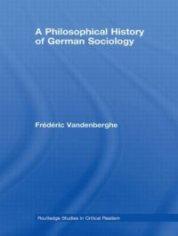 Book Cover for A Philosophical History of German Sociology by Frédéric Vandenberghe