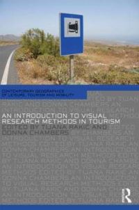 Book Cover for An Introduction to Visual Research Methods in Tourism by Tijana Rakic, Donna Chambers
