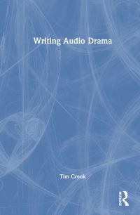 Book Cover for Writing Audio Drama by Tim Crook