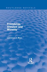 Book Cover for Friendship, Altruism and Morality by Lawrence A Blum