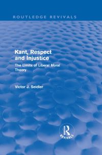 Book Cover for Kant, Respect and Injustice (Routledge Revivals) by Victor Seidler