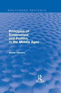Book Cover for The Principles of Government and Politics in the Middle Ages by Walter Ullmann