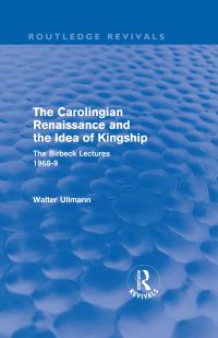 Book Cover for The Carolingian Renaissance and the Idea of Kingship (Routledge Revivals) by Walter Ullmann