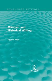 Book Cover for Marxism and Historical Writing (Routledge Revivals) by Paul Hirst