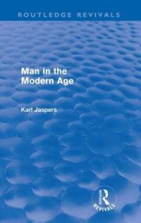 Book Cover for Man in the Modern Age (Routledge Revivals) by Karl Jaspers