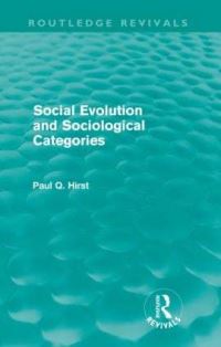 Book Cover for Social Evolution and Sociological Categories (Routledge Revivals) by Paul Q Hirst