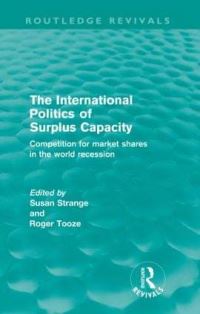 Book Cover for The International Politics of Surplus Capacity (Routledge Revivals) by Susan Strange