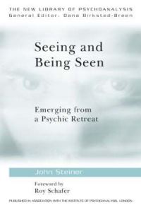 Book Cover for Seeing and Being Seen by John Steiner, Institute of Psychoanalysis Great Britain