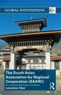 Book Cover for The South Asian Association for Regional Cooperation (SAARC) by Lawrence Sáez